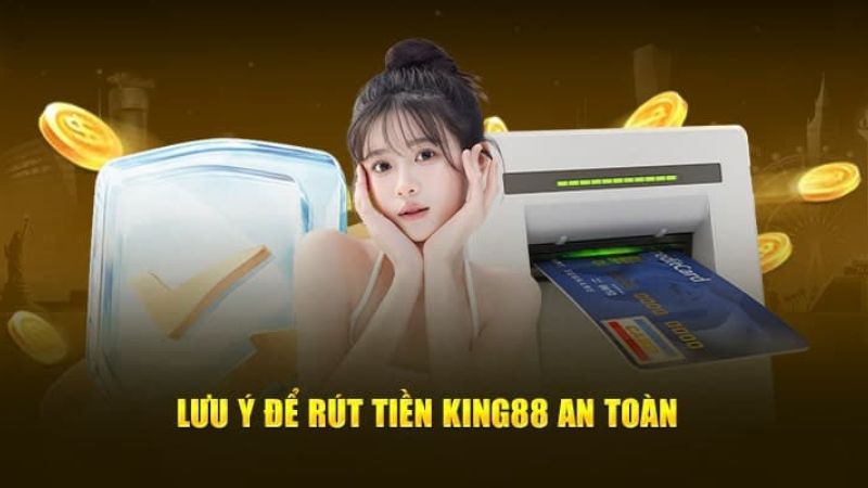 Lưu ý giúp người chơi rút tiền King88 thành công