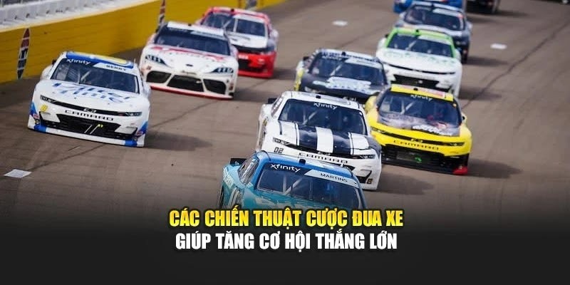 Các chiến thuật cược đua xe giúp tăng cơ hội thắng lớn Các chiến thuật cược đua xe giúp tăng cơ hội thắng lớn